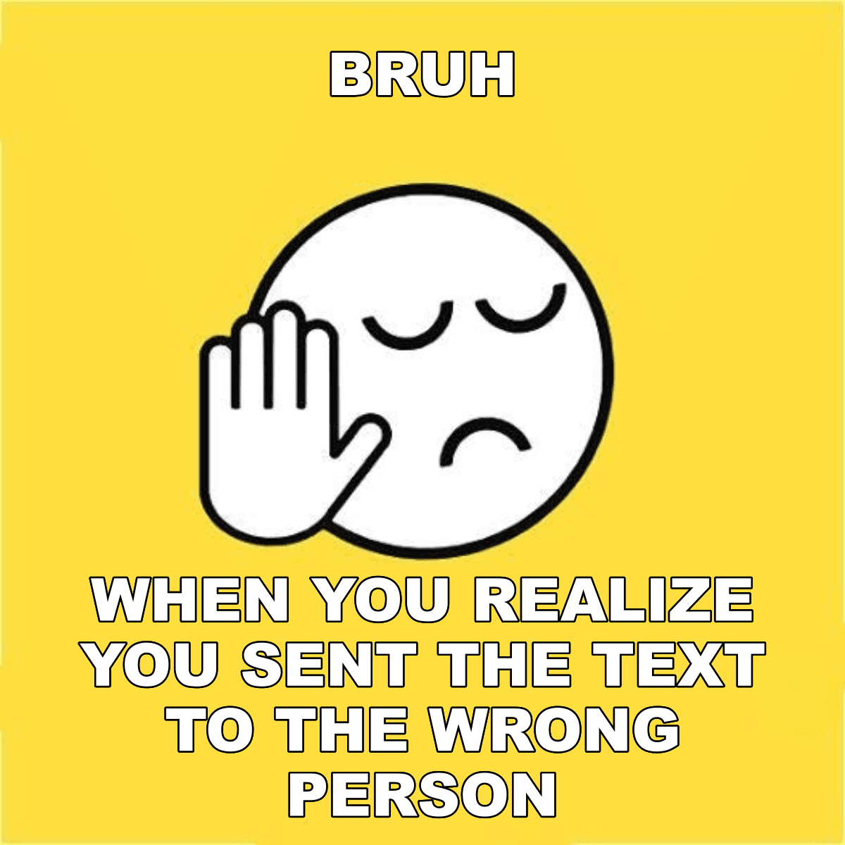 Bruh / When You Realize You Sent The Text To The Wrong Person - BRUH 😐✋ when you realize you sent the text to the wrong person
